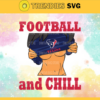 Football And Chill Svg Houston Texans Svg Houston Svg Texans svg Girl Svg Queen Svg Design 3249