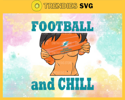 Football And Chill Svg Miami Dolphins Svg Miami Svg Dolphins svg Girl Svg Queen Svg Design 3255