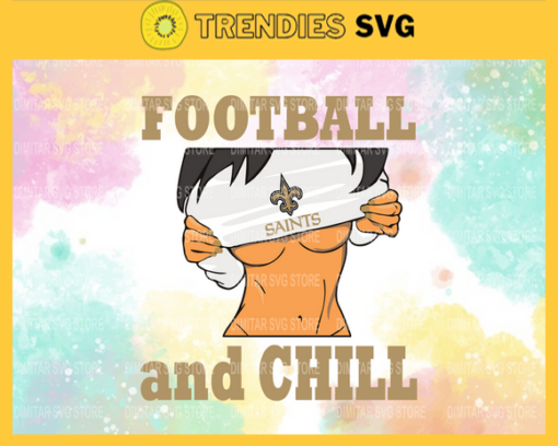 Football And Chill Svg New Orleans Saints Svg New Orleans Svg Saints svg Girl Svg Queen Svg Design 3258