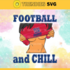Football And Chill Svg New York Giants Svg New York svg Giants Svg Girl Svg Queen Svg Design 3259