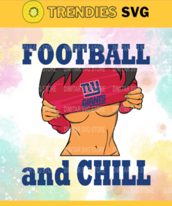 Football And Chill Svg New York Giants Svg New York svg Giants Svg Girl Svg Queen Svg Design -3259