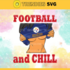 Football And Chill Svg Pittsburgh Steelers Svg Pittsburgh Svg Steelers svg Girl Svg Queen Svg Design 3263