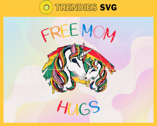 Free Mom Hugs Unicorn Svg Mothers Day Svg Unicorn Svg Unicorn Hug Svg Unicorn Mom Svg Happy Mothers Day Svg Design 3276