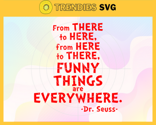 From There To Here From Here To There Svg Dr Seuss Face svg Dr Seuss svg Cat In The Hat Svg dr seuss quotes svg Dr Seuss birthday Svg Design 3288