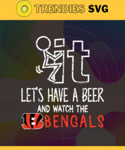 Fuck It Lets Have A Beer And Watch The Bengals Svg Cincinnati Bengals Svg Bengals svg Bengals Dady svg Bengals Fan Svg Bengals Girl Svg Design 3292