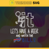 Fuck It Lets Have A Beer And Watch The Bills Svg Buffalo Bills Svg Bills svg Bills Dady svg Bills Fan Svg Bills Girl Svg Design 3293
