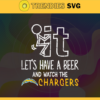 Fuck It Lets Have A Beer And Watch The Chargers Svg Los Angeles Chargers Svg Chargers svg Chargers Dady svg Chargers Fan Svg Chargers Girl Svg Design 3298