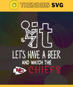 Fuck It Let's Have A Beer And Watch The Chiefs Svg Kansas City Chiefs Svg Chiefs svg Chiefs Dady svg Chiefs Fan Svg Chiefs Girl Svg Design -3299