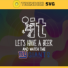 Fuck It Lets Have A Beer And Watch The Giants Svg New York Giants Svg Giants svg Giants Dady svg Giants Fan Svg Giants Girl Svg Design 3305