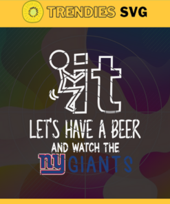Fuck It Let's Have A Beer And Watch The Giants Svg New York Giants Svg Giants svg Giants Dady svg Giants Fan Svg Giants Girl Svg Design -3305