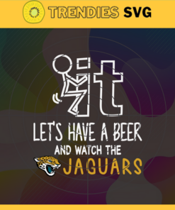 Fuck It Lets Have A Beer And Watch The Jaguars Svg Jacksonville Jaguars Svg Jaguars svg Jaguars Dady svg Jaguars Fan Svg Jaguars Girl Svg Design 3306