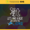 Fuck It Lets Have A Beer And Watch The Lions Svg Detroit Lions Svg Lions svg Lions Dady svg Lions Fan Svg Lions Girl Svg Design 3308