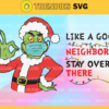 Funny Grinch Santa Svg Like A Good Neighbor Svg Stay Over There Svg Mask Wearing Svg Social Distancing Svg Quarantine Christmas Svg Design 3329
