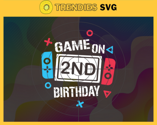 Game On 2nd Birthday SVG 2nd Birthday SVG Second Birthday Svg Game On First Birthday Svg Video Game Svg Game On First Birthday svg Design 3373