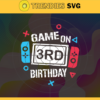 Game On 3rd Birthday SVG 3rd Birthday SVG Third Birthday Svg Game On First Birthday Svg Video Game Svg Game On First Birthday svg Design 3374