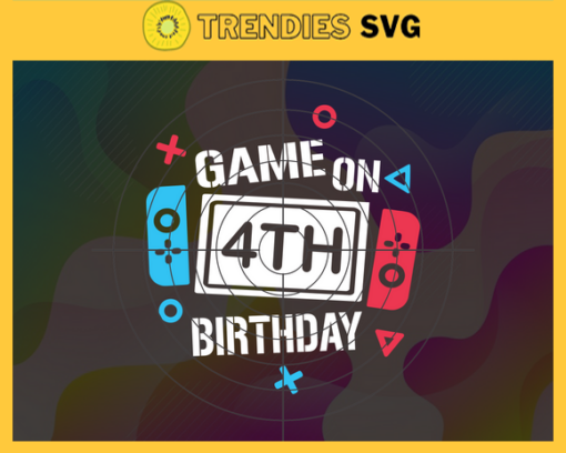 Game On 4th Birthday SVG 4th Birthday SVG Fouth Birthday Svg Game On First Birthday Svg Video Game Svg Game On First Birthday svg Design 3375
