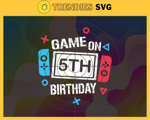 Game On 5th Birthday SVG 5th Birthday SVG Fifth Birthday Svg Game On First Birthday Svg Video Game Svg Game On First Birthday svg Design 3376