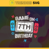 Game On 7th Birthday SVG 7th Birthday SVG Seventh Birthday Svg Game On First Birthday Svg Video Game Svg Game On First Birthday svg Design 3378