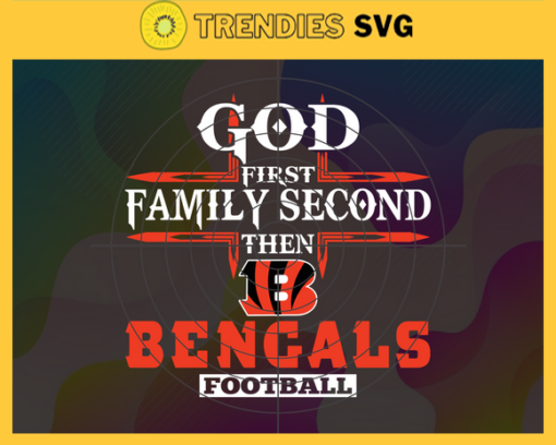 God First Family Second Then Bengals Svg Cincinnati Bengals Svg Bengals svg Bengals Girl svg Bengals Fan Svg Bengals Logo Svg Design 3428