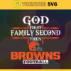 God First Family Second Then Browns Svg Cleveland Browns Svg Browns svg Browns Girl svg Browns Fan Svg Browns Logo Svg Design 3431