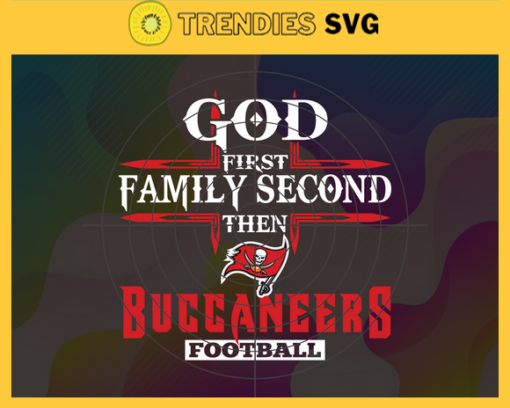 God First Family Second Then Buccaneers Svg Tampa Bay Buccaneers Svg Buccaneers svg Buccaneers Girl svg Buccaneers Fan Svg Buccaneers Logo Svg Design 3432