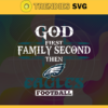 God First Family Second Then Eagles Svg Philadelphia Eagles Svg Eagles svg Eagles Girl svg Eagles Fan Svg Eagles Logo Svg Design 3439