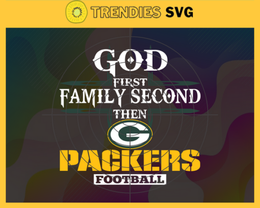 God First Family Second Then Packers Svg Green Bay Packers Svg Packers svg Packers Girl svg Packers Fan Svg Packers Logo Svg Design 3445