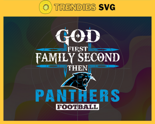 God First Family Second Then Panthers Svg Carolina Panthers Svg Panthers svg Panthers Girl svg Panthers Fan Svg Panthers Logo Svg Design 3446