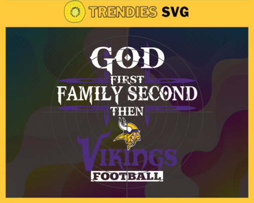 God First Family Second Then Vikings Svg Minnesota Vikings Svg Vikings svg Vikings Girl svg Vikings Fan Svg Vikings Logo Svg Design 3457