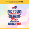 God Found Some Of The Strongest Girls And Make Them Bills Fans Svg Buffalo Bills Svg Bills svg Bills Girl svg Bills Fan Svg Bills Logo Svg Design 3465