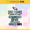 God Found Some Of The Strongest Girls And Make Them Eagles Fans Svg Philadelphia Eagles Svg Eagles svg Eagles Girl svg Eagles Fan Svg Eagles Logo Svg Design 3488