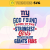 God Found Some Of The Strongest Girls And Make Them Giants Fans Svg New York Giants Svg Giants svg Giants Girl svg Giants Fan Svg Giants Logo Svg Design 3490