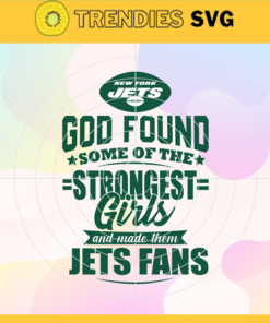 God Found Some Of The Strongest Girls And Make Them Jets Fans Svg New York Jets Svg Jets svg Jets Girl svg Jets Fan Svg Jets Logo Svg Design 3499