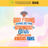 God Found Some Of The Strongest Girls And Make Them Knicks Fans Svg Knicks Svg Knicks Logo Svg Knicks Fan svg Knicks Girl Svg Knicks Starbucks Svg Design 3501