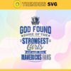 God Found Some Of The Strongest Girls And Make Them Mavericks Fans Svg Mavericks Svg Mavericks Logo Svg Mavericks Fan Svg Mavericks team Svg Mavericks Girl Svg Design 3507