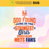 God Found Some Of The Strongest Girls And Make Them Mets Fans SVG New York Mets png New York Mets Svg New York Mets team Svg New York Mets logo Svg New York Mets Fans Svg Design 3508