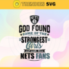 God Found Some Of The Strongest Girls And Make Them Nets Fans Svg Nets Svg Nets Logo Svg Nets Fans Svg Nets team Svg Nets Girl Svg Design 3510