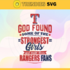 God Found Some Of The Strongest Girls And Make Them Rangers Fans SVG Texas Rangers png Texas Rangers Svg Texas Rangers team svg Texas Rangers logo svg Texas Rangers svg Design 3525