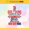 God Found Some Of The Strongest Girls And Make Them Red Sox Fans SVG Boston Red Sox png Boston Red Sox Svg Boston Red Sox team Svg Boston Red Sox logo Boston Red Sox Fans Design 3529