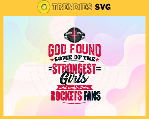 God Found Some Of The Strongest Girls And Make Them Rockets Fans Svg Rockets Svg Rockets Logo Svg Rockets Fan Svg Rockets Girl Svg Rockets Starbucks Svg Design 3532