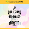 God Found Some Of The Strongest Girls And Make Them Spurs Fans Svg Spurs Svg Spurs Logo Svg Spurs Fan Svg Spurs Girl Svg Spurs Starbucks Svg Design 3537