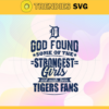 God Found Some Of The Strongest Girls And Make Them Tigers Fans SVG Detroit Tigers png Detroit Tigers Svg Detroit Tigers team Svg Detroit Tigers logo Detroit Tigers Fans Design 3541