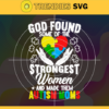 God Found Some Of The Strongest Women Svg Trending Svg Autism Svg Autism Love Svg Autism Puzzle Svg Autism Heart Svg Design 3551