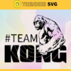 Godzilla vs Kong Svg Team Kong Svg The King Of The Earth Svg American Monster film Svg Kong Movie Shirt Svg Kong TV Shirt Svg Design 3562 Design 3562