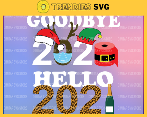 Goodbye 2020 Hello 2021 Svg Christmas Svg Xmas Svg Merry Christmas Christmas Gift Goodbye 2020 Design 3576