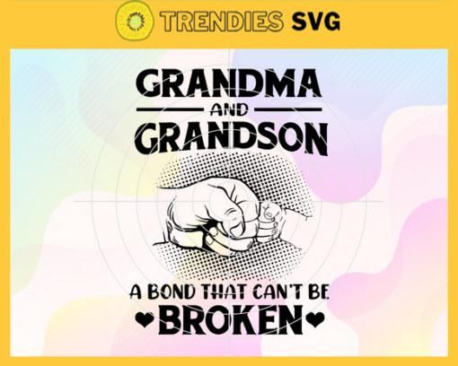 Grandma and grandson svg a bond that cannot be broken grandma svg grandson svg mothers day mothers day gift Design 3579