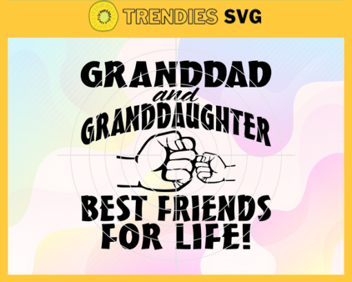 Grandpa and Granddaughter Best Friends for Life Svg Granddaughter Svg Family Svg Granddaughter Svg Grandfather Svg Grandfather With Granddaughter Svg Design 3586