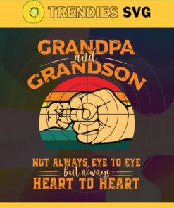 Grandpa and Grandson not always eye to eye but always Heart to Heart SVG Grandpa and Grandson SVG Father's Day SVG happy father day svg grandpa svg grandson svg Design -3587