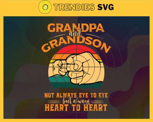 Grandpa and Grandson not always eye to eye but always Heart to Heart SVG Grandpa and Grandson SVG Fathers Day SVG happy father day svg grandpa svg grandson svg Design 3587
