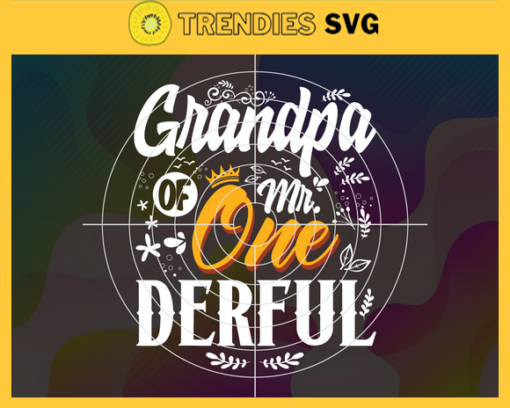 Grandpa of Mr Onederful Svg Eps Png Pdf Dxf Granpa Svg Design 3592